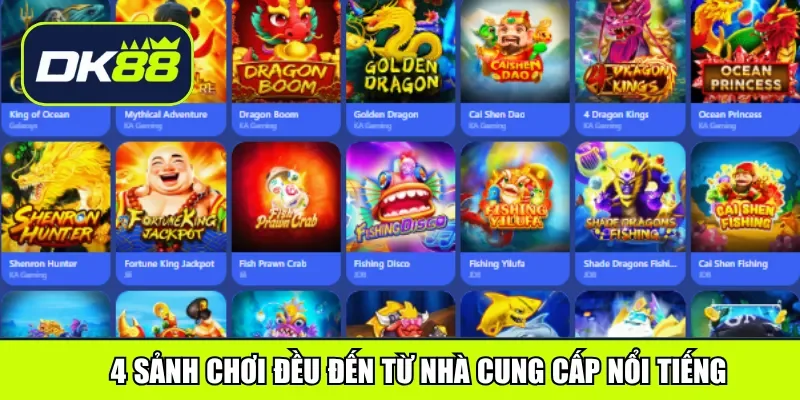 4 sảnh chơi đều đến từ nhà cung cấp nổi tiếng