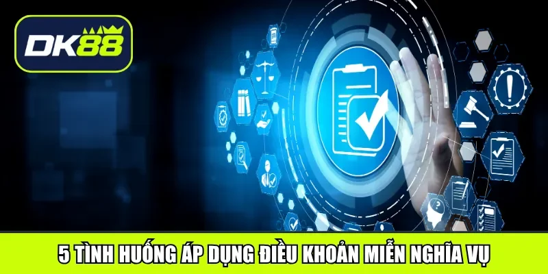 5 tình huống được áp dụng điều khoản miễn nghĩa vụ