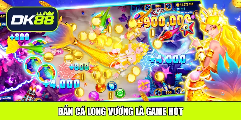 Bắn cá long vương là game hot