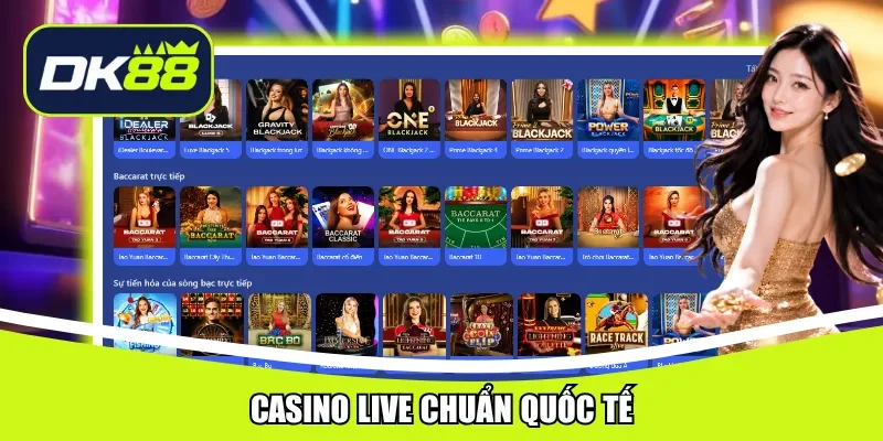 Casino live chuẩn quốc tế