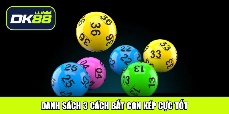 Danh sách 3 cách bắt con kép cực tốt