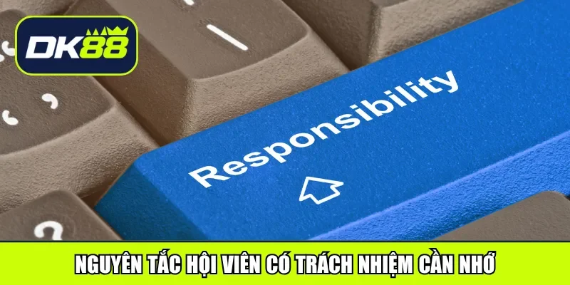 Nguyên tắc hội viên có trách nhiệm cần nhớ