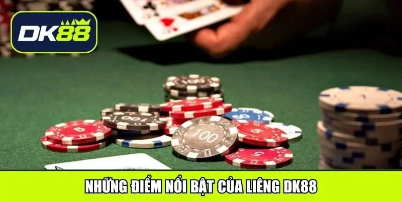 Những điểm nổi bật của liêng DK88