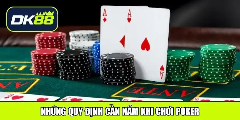 Những quy định cần nắm khi chơi Poker