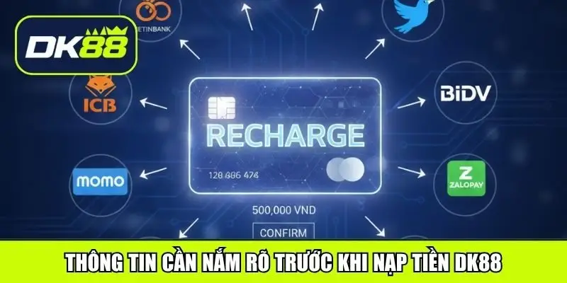 Thông tin cần nắm rõ trước khi nạp tiền DK88
