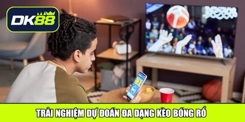 Trải nghiệm dự đoán đa dạng kèo bóng rổ