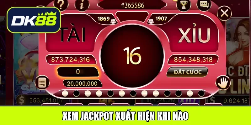 Xem jackpot xuất hiện khi nào