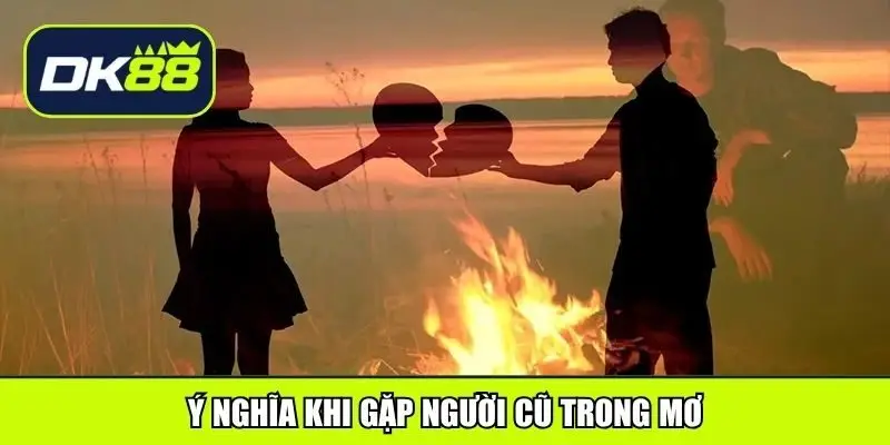 Ý nghĩa khi gặp người cũ trong mơ